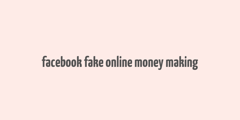 facebook fake online money making