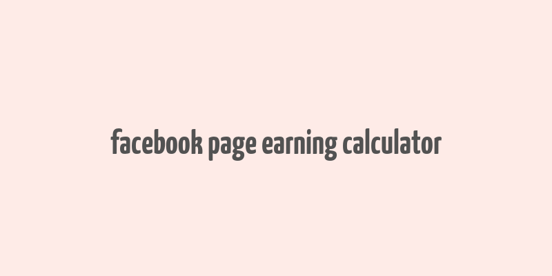 facebook page earning calculator