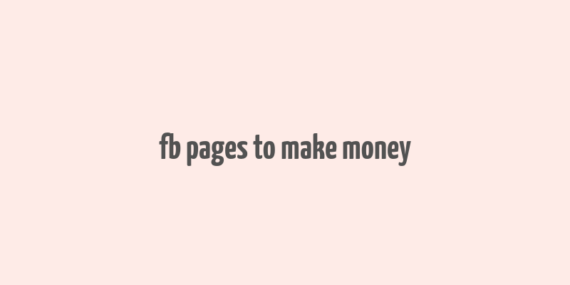 fb pages to make money