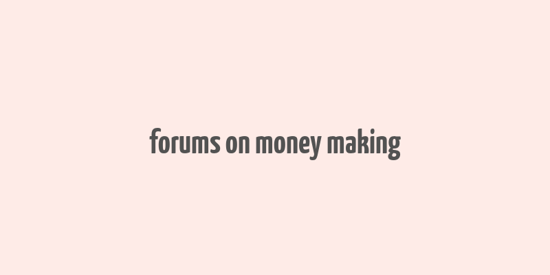 forums on money making