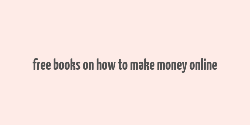 free books on how to make money online