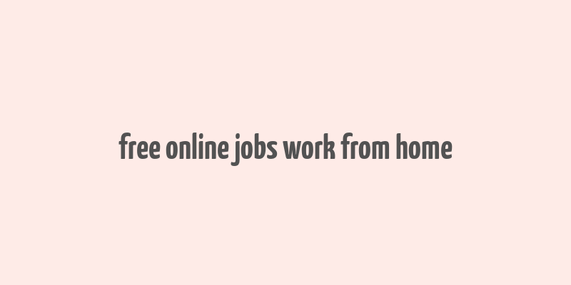 free online jobs work from home