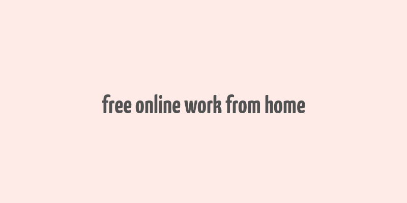 free online work from home