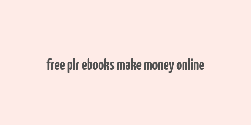 free plr ebooks make money online