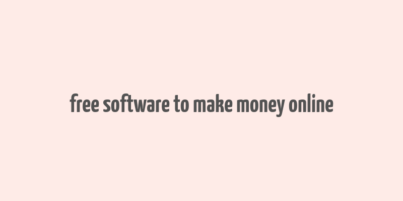 free software to make money online