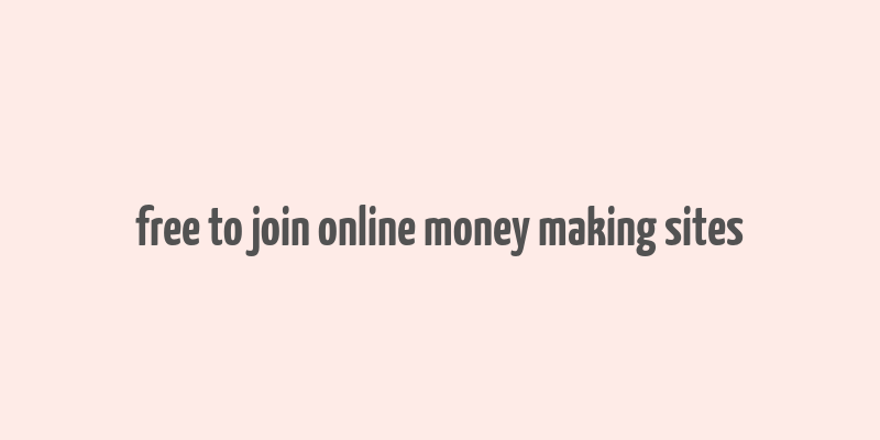 free to join online money making sites