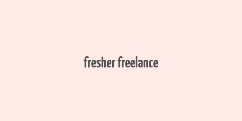 fresher freelance