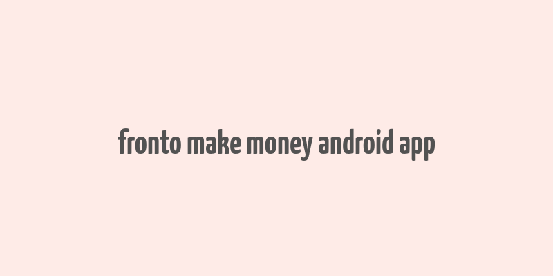 fronto make money android app