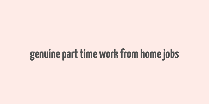 genuine part time work from home jobs