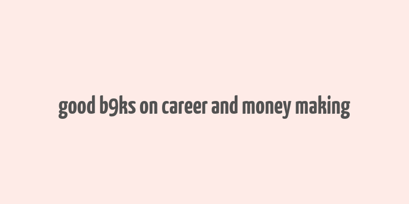 good b9ks on career and money making