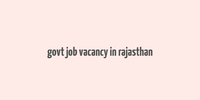 govt job vacancy in rajasthan