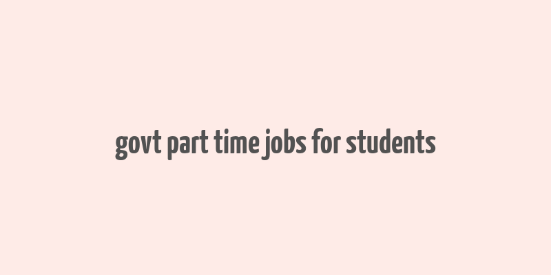 govt part time jobs for students