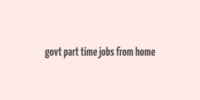 govt part time jobs from home