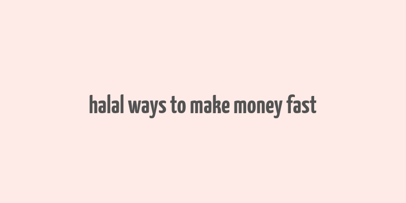 halal ways to make money fast