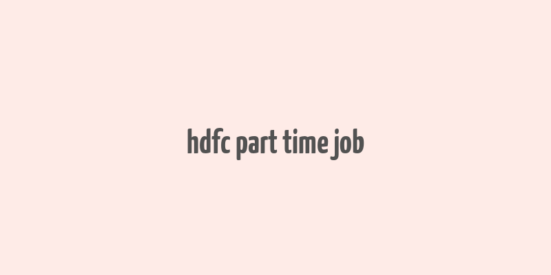 hdfc part time job