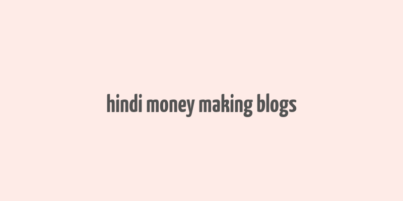 hindi money making blogs