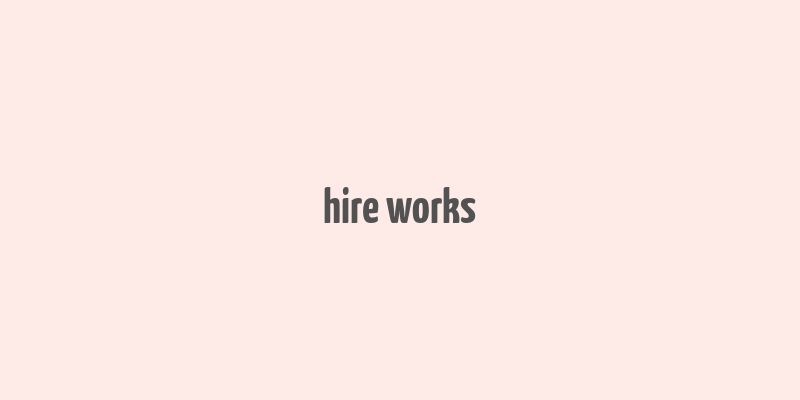 hire works