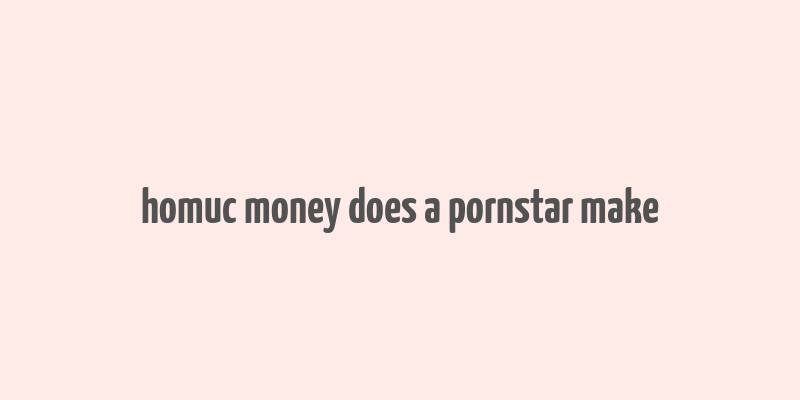 homuc money does a pornstar make