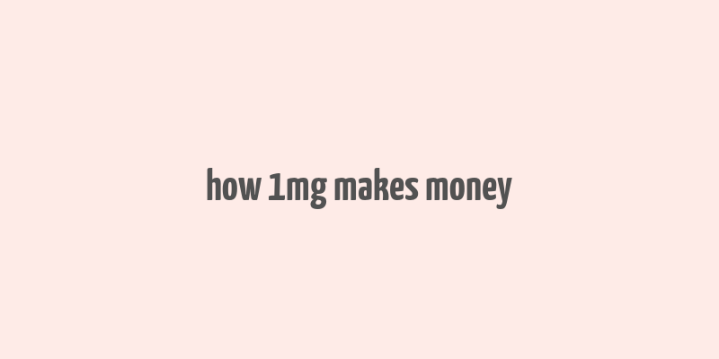 how 1mg makes money