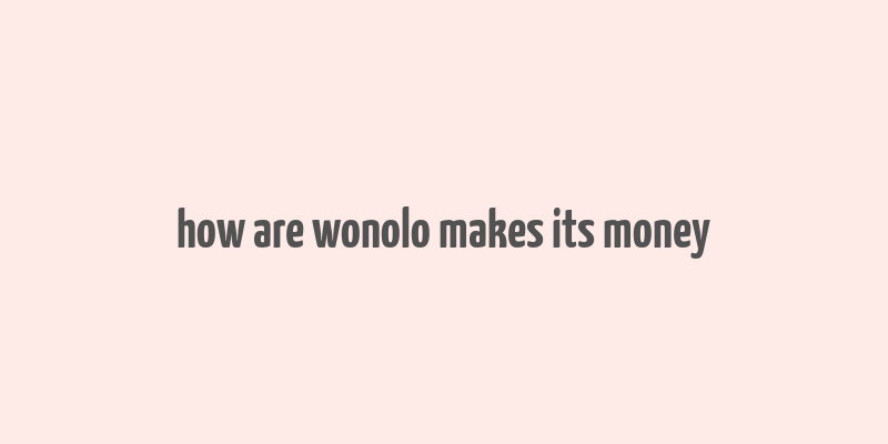 how are wonolo makes its money