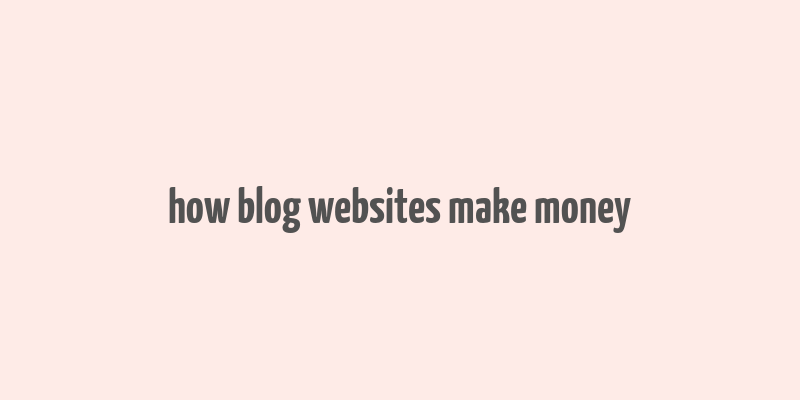 how blog websites make money