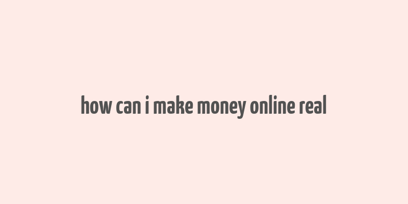 how can i make money online real