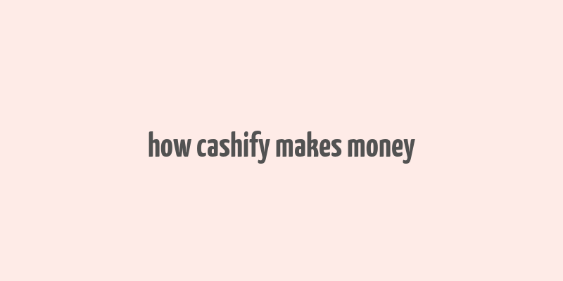 how cashify makes money