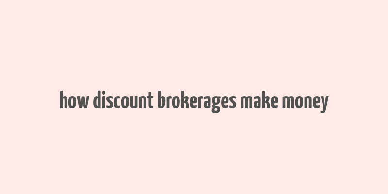 how discount brokerages make money