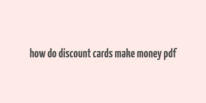 how do discount cards make money pdf