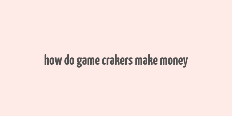 how do game crakers make money