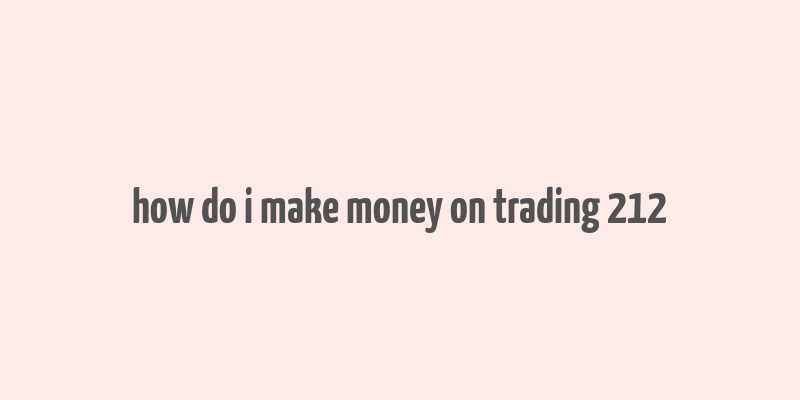 how do i make money on trading 212