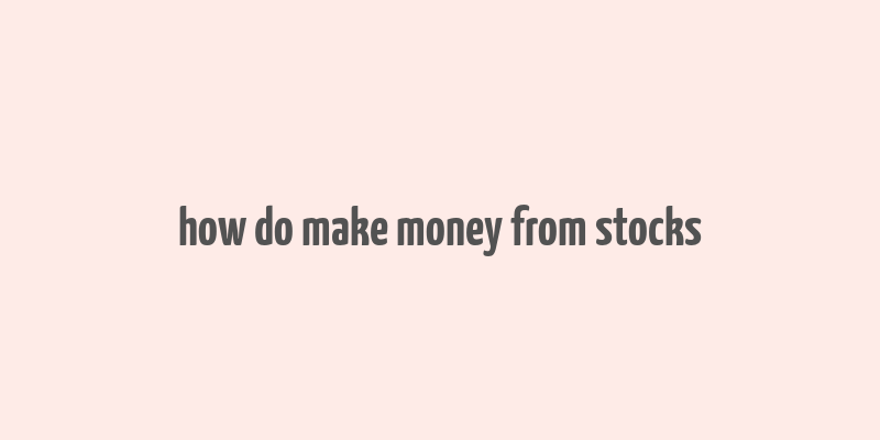 how do make money from stocks