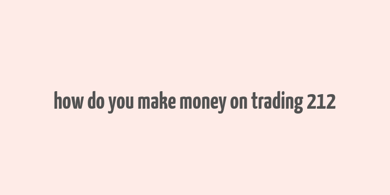 how do you make money on trading 212