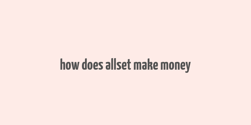 how does allset make money