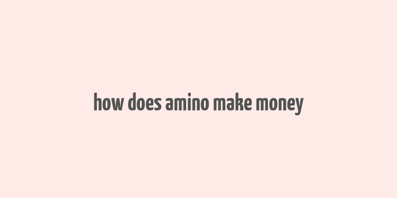 how does amino make money