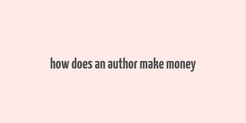 how does an author make money