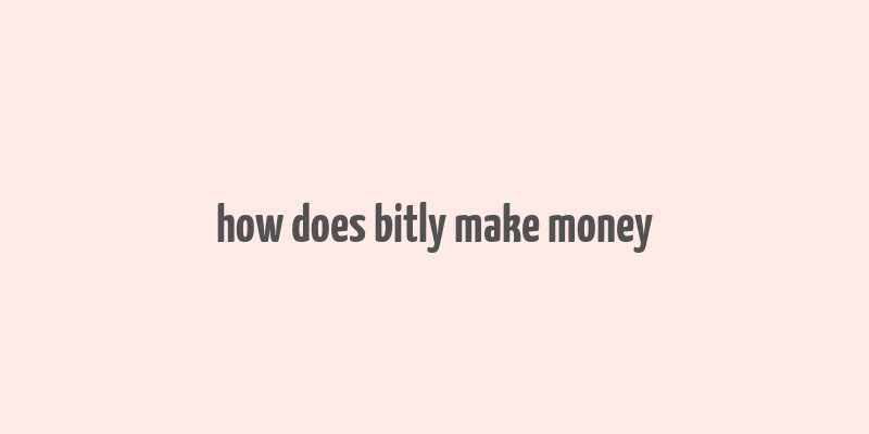 how does bitly make money