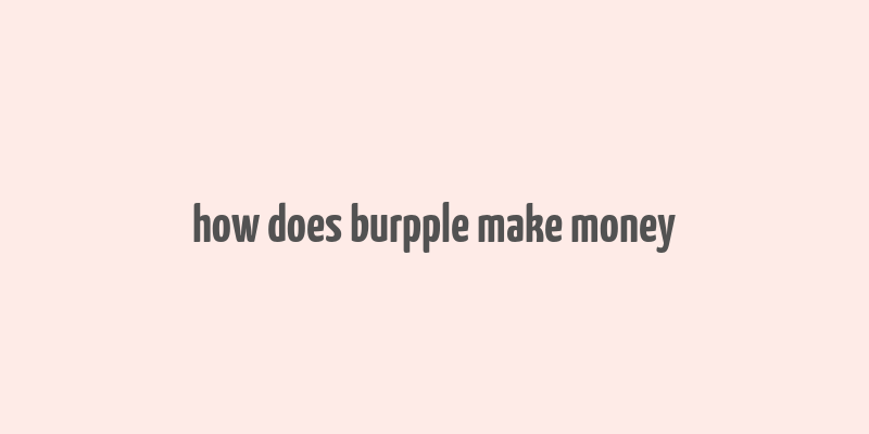 how does burpple make money