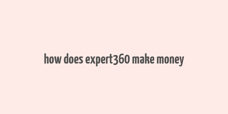 how does expert360 make money