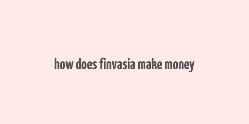 how does finvasia make money