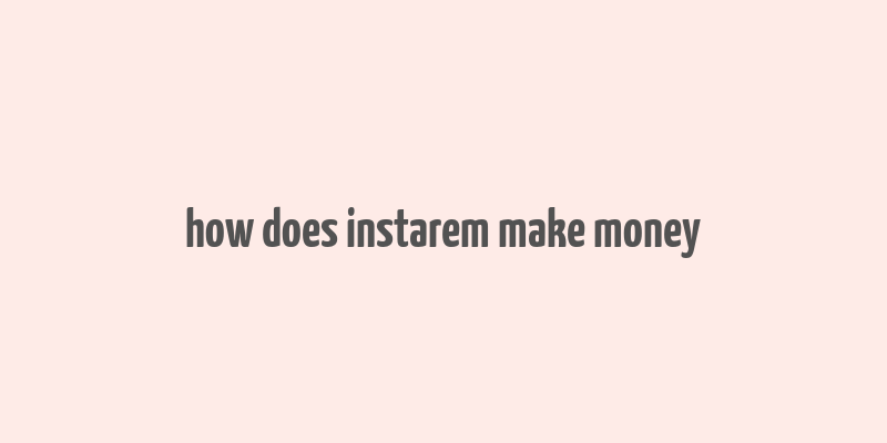 how does instarem make money