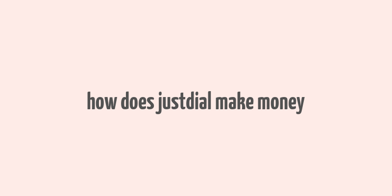 how does justdial make money