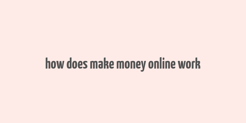 how does make money online work