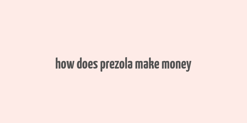 how does prezola make money