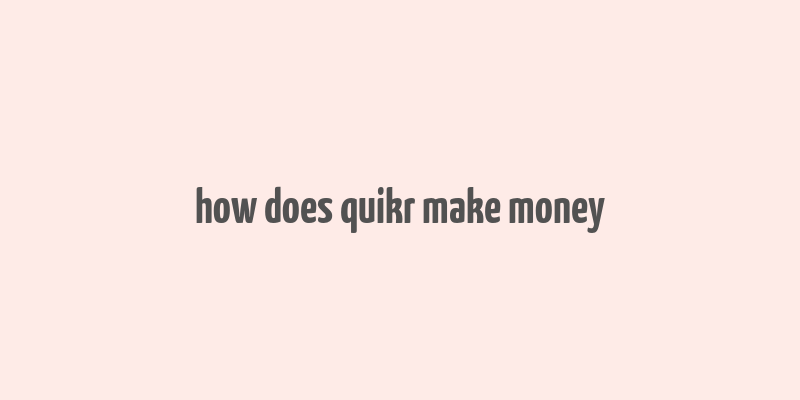 how does quikr make money