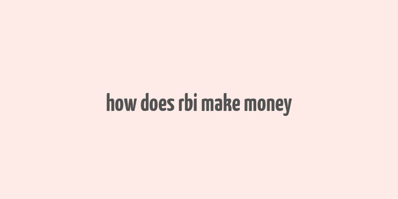 how does rbi make money