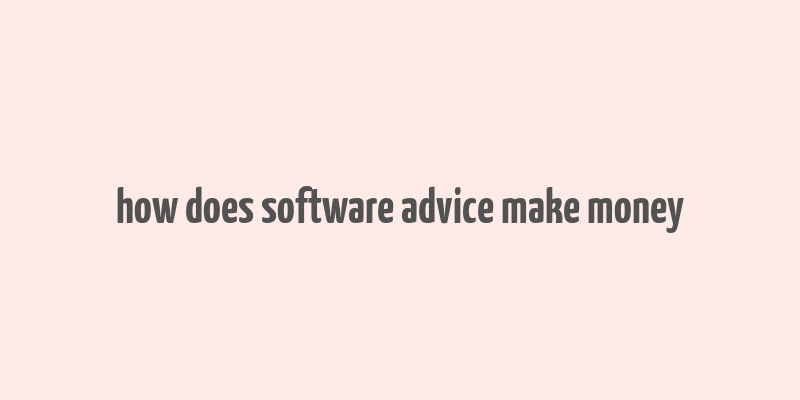 how does software advice make money