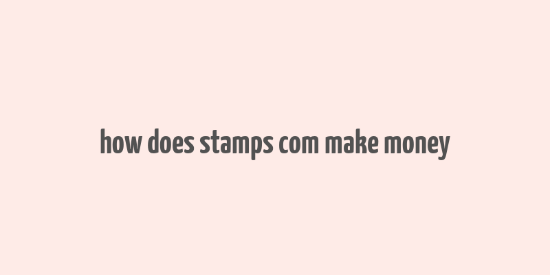 how does stamps com make money