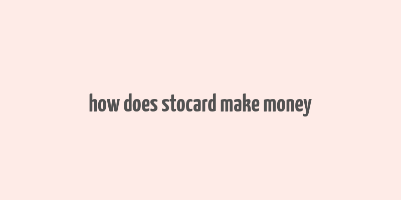 how does stocard make money