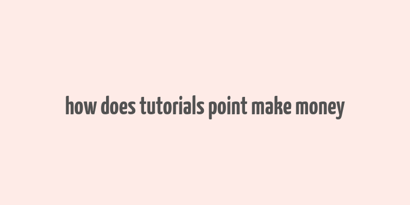 how does tutorials point make money